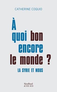 Á quoi bon encore le monde?