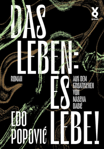 Das Leben: Es lebe!