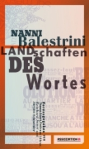 Nanni Balestrini. Landschaften des Wortes