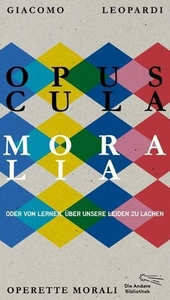 Opuscula Moralia oder vom Lernen, über unsere Leiden zu lachen