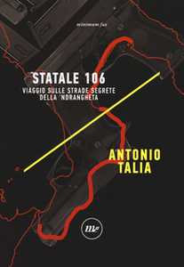 Statale 106. Viaggio sulle strade segrete delle 'Ndrangheta