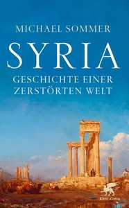 Syria. Geschichte einer zerstörten Welt