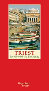 Triest. Eine literarische Einladung