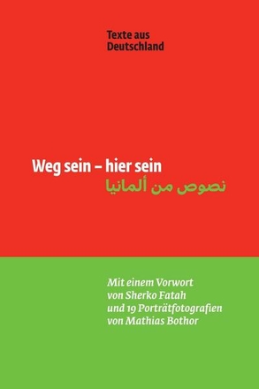 Weg sein – hier sein. Texte aus Deutschland